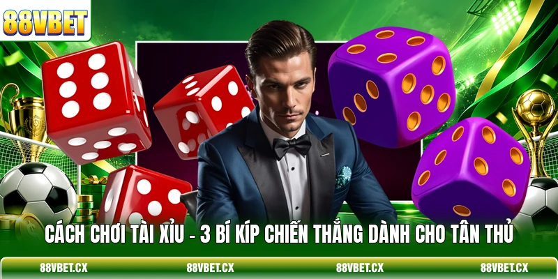 Cách Chơi Tài Xỉu