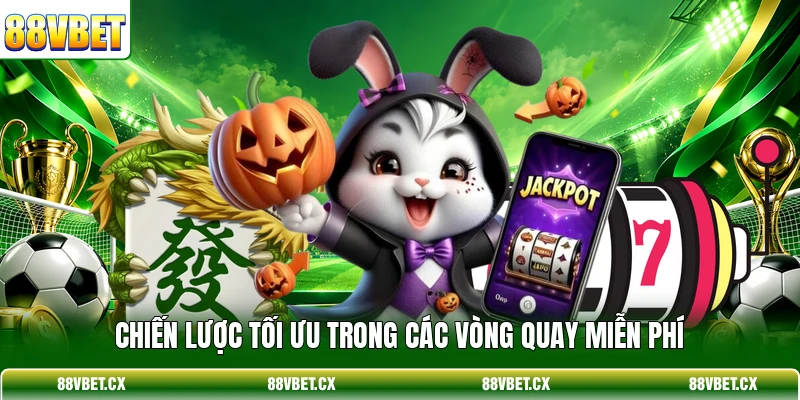 Nổ Hũ Thần Tài Và Giải Thưởng Jackpot Triệu Đô Từ 88VBET 4 Chiến lược tối ưu trong các vòng quay miễn phí