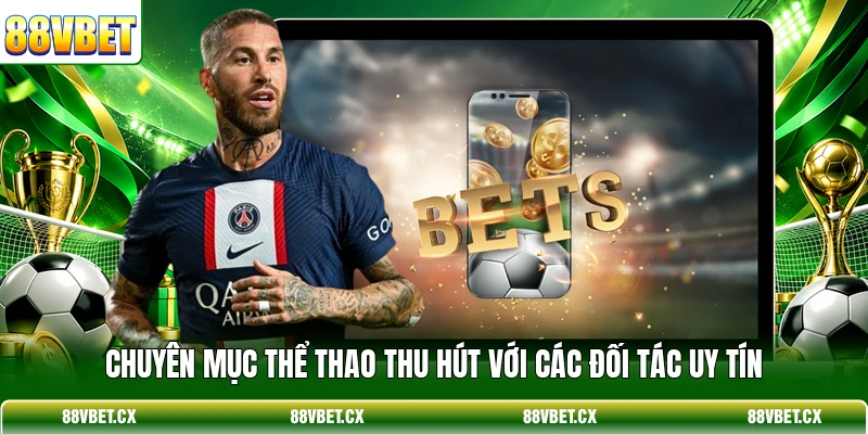 Thể thao 88vbet 1 Chuyên mục thể thao thu hút với các đối tác uy tín