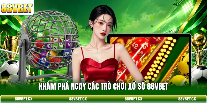 Xổ số 88vbet 2 Khám phá ngay các trò chơi xổ số 88VBET