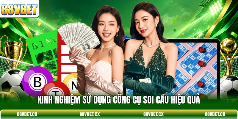 Tool Baccarat - Bí Quyết Soi Cầu 95% Chuẩn Cho Tay Cược 4 Kinh nghiệm sử dụng công cụ soi cầu hiệu quả