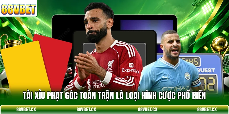 Tài xỉu phạt góc toàn trận là loại hình cược phổ biến