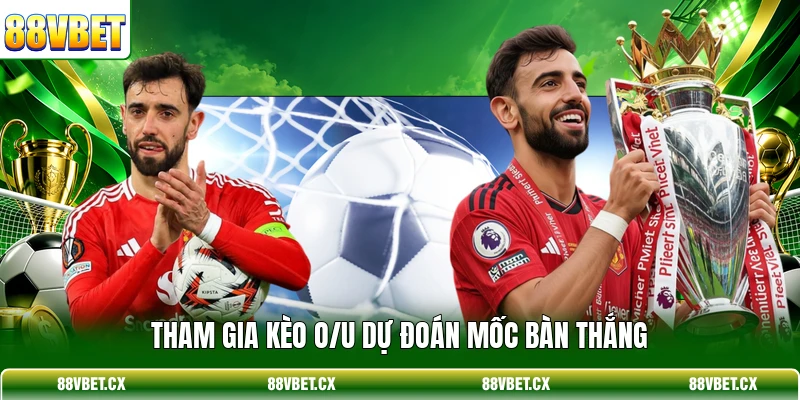 Thể thao 88vbet 3 Tham gia kèo O/U dự đoán mốc bàn thắng