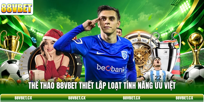 Thể thao 88vbet 2 Thể thao 88VBET thiết lập loạt tính năng ưu việt