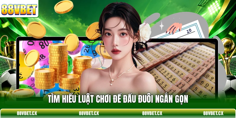 Tìm hiểu luật chơi đề đầu đuôi ngắn gọn